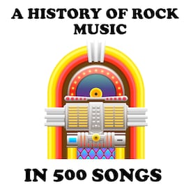 A History of Rock Music in 500 Songs